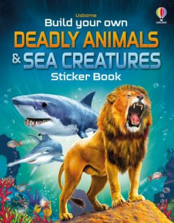 Build Your Own Deadly Animals and Sea Creatures Sticker Book by Kate Nolan & Simon Tudhope & Franco Tempesta & Gong Studios