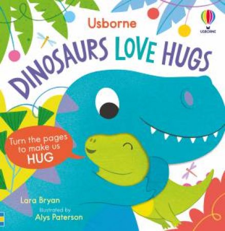 Dinosaurs Love Hugs by Lara Bryan & Alys Paterson