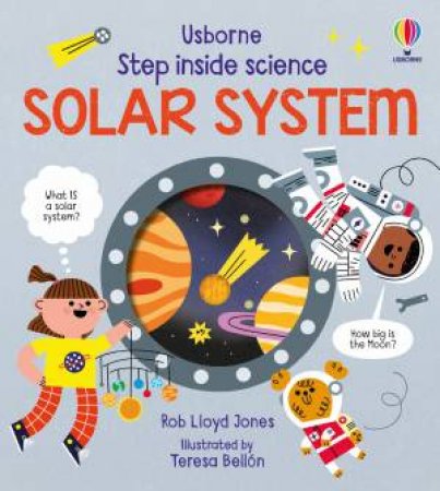 Step Inside Science The Solar System by Rob Lloyd Jones & Teresa Bellon