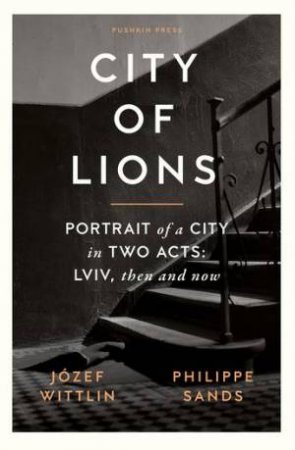 City of Lions by Jozef Wittlin & Antonia Lloyd-Jones & Philippe Sands