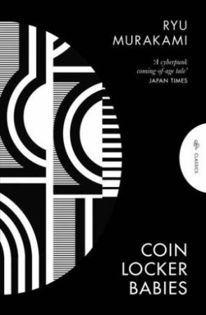 Coin Locker Babies by Ryu Murakami & Stephen Snyder