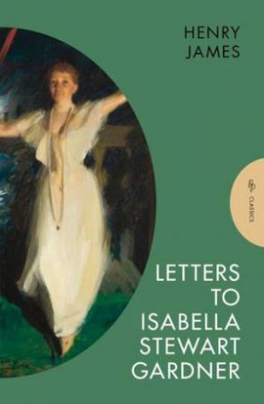 Letters to Isabella Stewart Gardner by Henry James