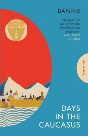 Days in the Caucasus by Banine & Anne Thompson-Ahmadova & Banine & Anne Thompson-Ahmadova