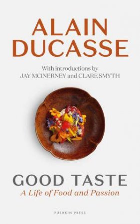 Good Taste by Jay McInerney & Polly Mackintosh & Alain Ducasse & Clare Smyth