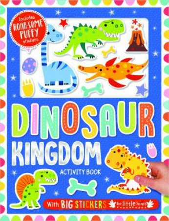 Dinosaur Kingdom Activity Book (With Big Stickers For Little Hands) by Make Believe Ideas