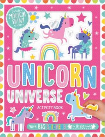Unicorn Universe Activity Book (With Big Stickers Dor Little Hands) by Make Believe Ideas