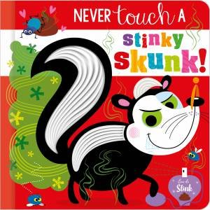 Never Touch a Stinky Skunk! by Christie Hainsby & Stuart Lynch