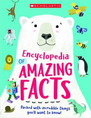Encyclopedia Of Amazing Facts by Make Believe Ideas