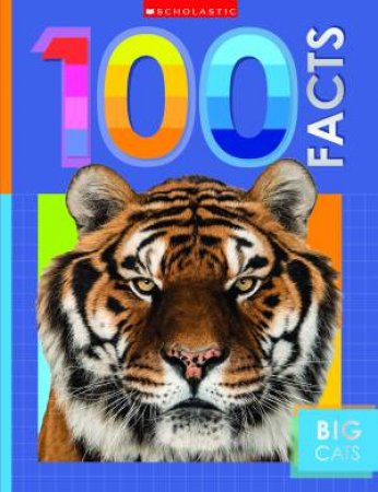 Big Cats: 100 Facts (Miles Kelly) by MAKE BELIEVE IDEAS LTD