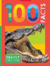 Deadly Creatures 100 Facts Miles Kelly
