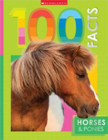 Horses and Ponies: 100 Facts (Miles Kelly) by MAKE BELIEVE IDEAS LTD