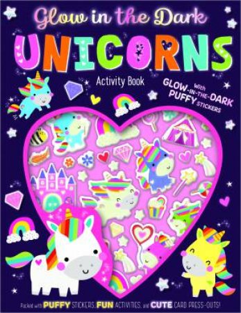 Glow in the Dark Unicorns: Activity Book (With Glow-In-The-Dark Puffy Stickers) by Sophie Collingwood & Jess Moorhouse