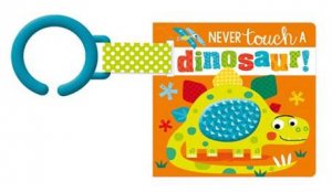 Never Touch Buggy Book: Never Touch A Dinosaur!