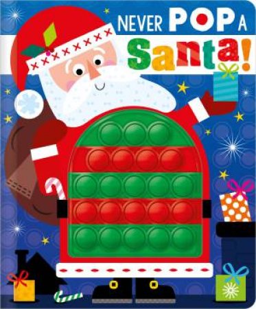 Never Pop A Santa! by Christie Hainsby & Stuart Lynch