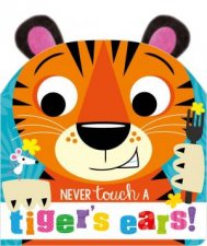 Never Touch Never Touch a Tigers Ears