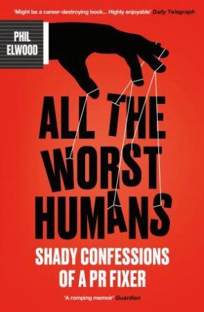 All The Worst Humans by Phil Elwood