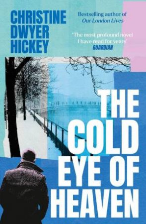 Cold Eye of Heaven by Christine Dwyer Hickey