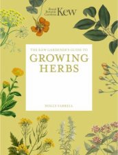 The Kew Gardeners Guide to Growing Herbs