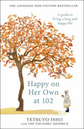Happy on Her Own at 102 by Tetsuyo Ishii & Chugoku Shimbun