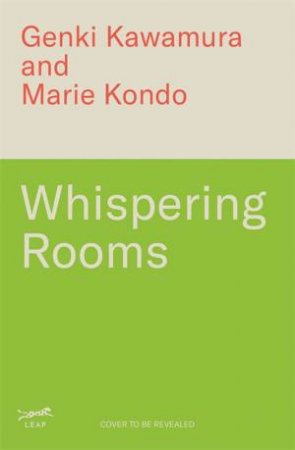Whispering Rooms by Inc. Genki Kawamura & Marie Kondo