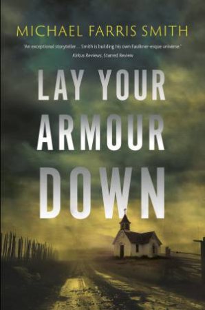 Lay Your Armour Down by Michael Farris Smith