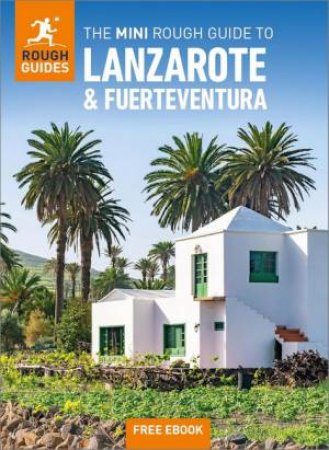 The Mini Rough Guide to Lanzarote and Fuerteventura: Travel Guide with eBook by Rough Guides
