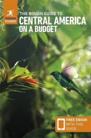 The Rough Guide to Central America on a Budget: Travel Guide with eBook by Rough Guides & Paul Stafford