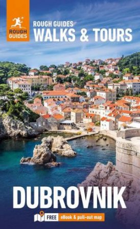 Rough Guides Walks and Tours Dubrovnik: Top 11 Itineraries for Your Trip: Travel Guide with eBook by Rough Guides