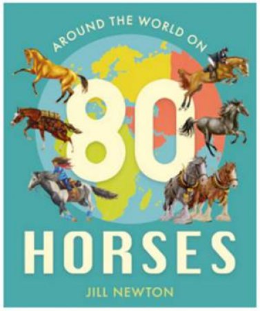 Around the World On 80 Horses by Jill Newton & Jill Newton