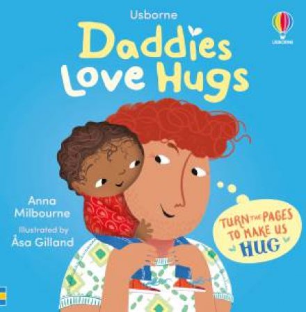 Daddies Love Hugs: Usborne Huggy Books by Anna Milbourne & Asa Gilland