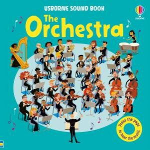 The Orchestra: Usborne Sound Book by Sam Taplin & Sean Longcroft