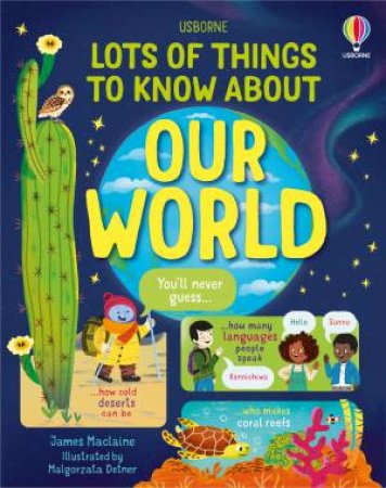 Lots of Things to Know About Our World by James Maclaine & Malgorzata Detner