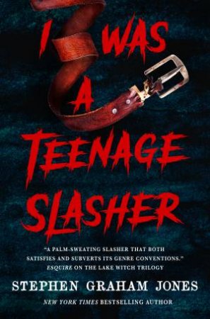 I Was a Teenage Slasher by Stephen Graham Jones
