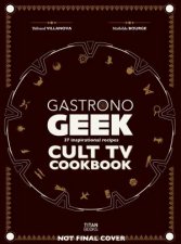 Gastronogeek Cult TV Cookbook
