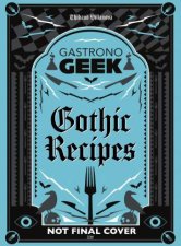 Gastronogeek Gothic Recipes