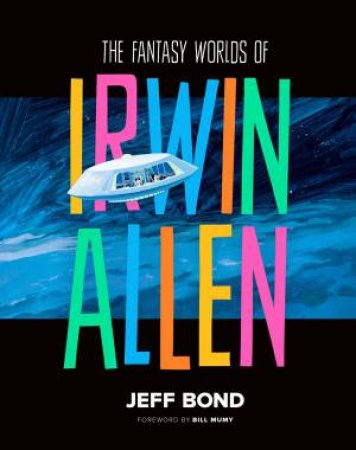 The Fantasy Worlds of Irwin Allen by Jeff Bond