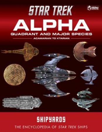 Star Trek Shipyards: Alpha Quadrant and Major Species Volume 1 by Ben Robinson