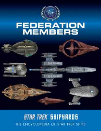Star Trek Shipyards: Federation Members by Ben Robinson & Marcus Relly