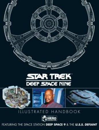Star Trek: Deep Space 9 & The U.S.S Defiant Illustrated Handbook by Simon Hugo & Ben Robinson