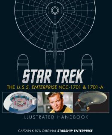 Star Trek: The U.S.S. Enterprise NCC-1701 Illustrated Handbook by Ben Robinson & Marcus Relly & Simon Hugo