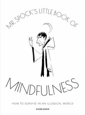 Mr. Spock's Little Book of Mindfulness by Glenn Dakin