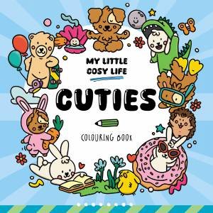My Little Cosy Life Cuties Colouring Book