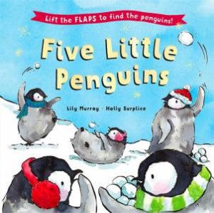 Five Little Penguins by Holly Surplice & Lily Murray