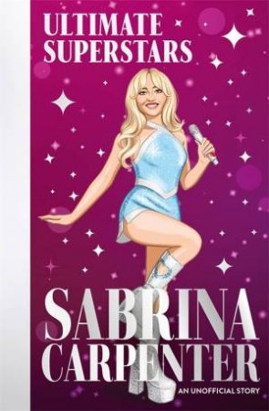 Ultimate Superstars: Sabrina Carpenter by Liz Gogerly