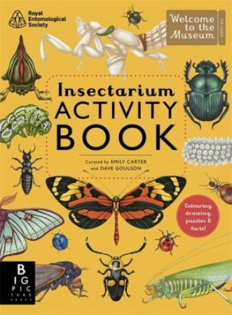 Insectarium Activity Book (Welcome to the Museum) by Dave Goulson & Emily Carter