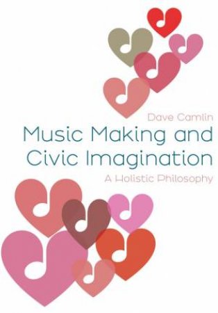 Music Making and Civic Imagination by Dave Camlin