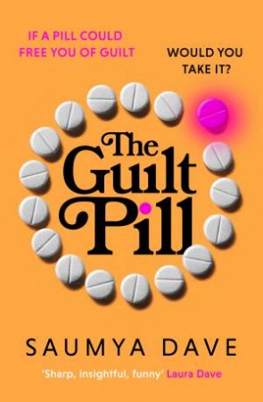 The Guilt Pill by Saumya Dave