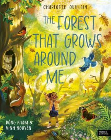 The Forest That Grows Around Me by Charlotte Guillain & Vuon Illustration