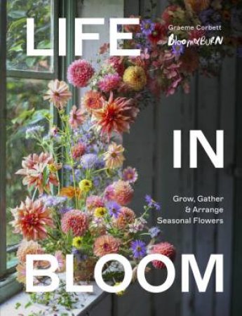 Life in Bloom by Graeme Corbett
