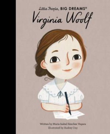 Little People, Big Dreams: Virginia Woolf by Maria Isabel Sanchez Vegara & Audrey Day